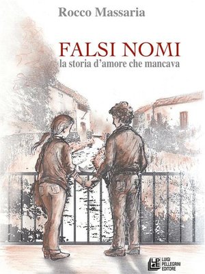cover image of Falsi Nomi. La storia d'amore che mancava